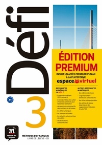 Pascal Biras et Anna Chevrier - Méthode de français Défi 3 B1 - Livre de l'élève. Edition premium : inclut un accès premium d'un an à la plateforme espace virtuel. 1 CD audio