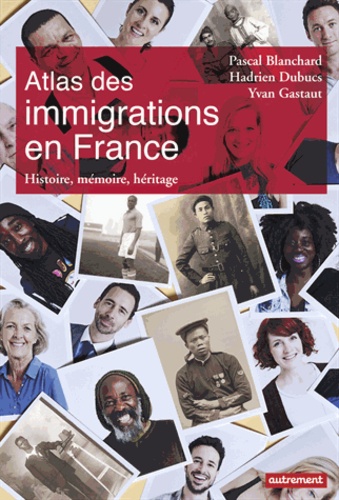 Atlas des immigrations en France. Histoire, mémoire, héritage