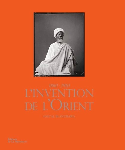 L'invention de l'Orient. 1860-1910