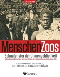 Pascal Blanchard et Nicolas Bancel - Collection Le Débat 2 : MenschenZoos - Schaufenster der Unmenschlichkeit.