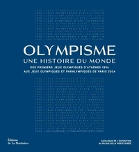 Pascal Blanchard - Olympisme, une histoire du monde - Des premiers Jeux Olympiques d'Athènes 1896  aux Jeux Olympiques et Paralympiques de Paris 2024.
