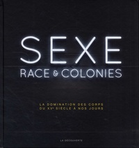 Livres google téléchargements gratuits Sexe, race et colonies  - La domination des corps du XVe siècle à nos jours