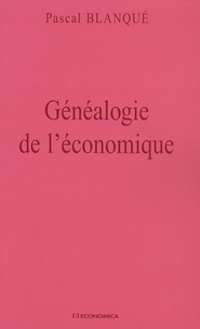 Pascal Blanqué - Généalogie de l'économique.