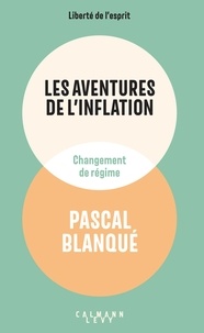 Pascal Blanqué - Les aventures de l'inflation - Changement de régime.