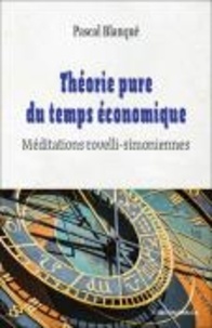 Pascal Blanqué - Théorie pure du temps économique - Méditations rovelli-simoniennes.