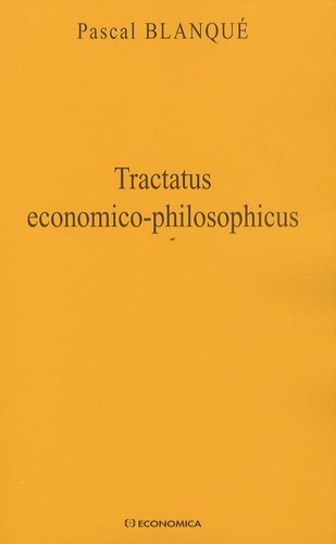 Pascal Blanqué - Tractatus economico-philosophicus.