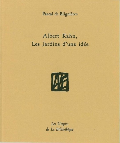Pascal Blignieres - Albert Kahn, les jardins d'une idée.