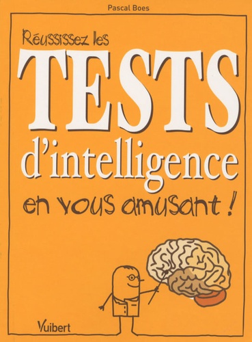 Pascal Boes - Réussissez les tests d'intelligence en vous amusant !.