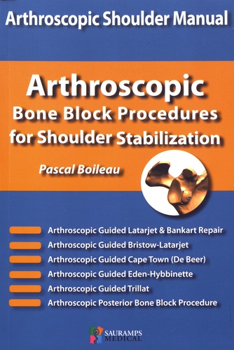 Arthrostopic Shoulder Manual. Arthrostopic Bone Block Procedures for Shoulder Stabilization