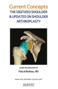 Pascal Boileau - Current concepts - The digitized shoulder & updates on shoulder arthroscopy.