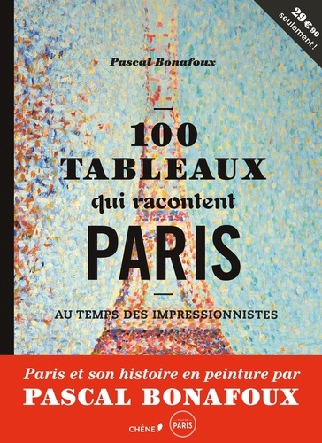 100 tableaux qui racontent Paris au temps des impressionnistes