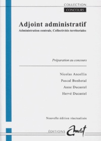 Pascal Bonhotal et Anne Ducastel - Adjoint Administratif. Administration Centrale, Collectivites Territoriales.