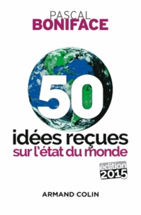 Pascal Boniface - 50 idées reçues sur l'état du monde.