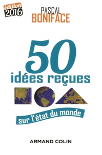 Pascal Boniface - 50 idées reçues sur l'état du monde.