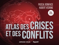 Pascal Boniface et Hubert Védrine - Atlas des crises et des conflits - 5e éd..
