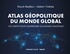Pascal Boniface et Hubert Védrine - Atlas géopolitique du monde global - 100 cartes pour comprendre un monde chaotique.
