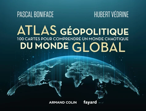 Couverture de Atlas géopolitique du monde global : 100 cartes pour comprendre un monde chaotique