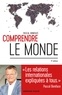 Pascal Boniface - Comprendre le monde - "Les relations internationales expliquées à tous".