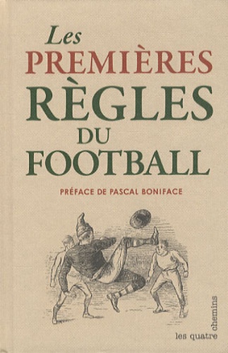Pascal Boniface - Football 1863 - Les premières règles.