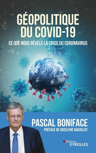 Géopolitique du Covid-19. Ce que nous révèle la crise du Coronavirus - Préface de Roselyne Bachelot