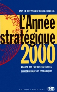 Pascal Boniface et  Collectif - L'Annee Strategique 1999-2000.