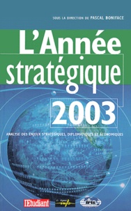 Pascal Boniface et  Collectif - L'Annee Strategique 2003.