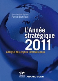 Pascal Boniface - L'Année stratégique 2011 - Stratéco : analyse des enjeux internationaux.