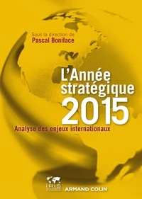 Pascal Boniface - L'année stratégique 2015 - Analyse des enjeux internationaux.