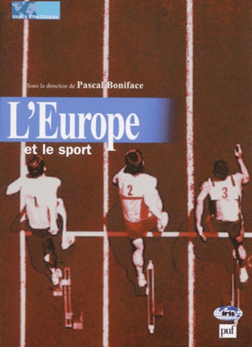 Pascal Boniface et  Collectif - L'Europe Et Le Sport.
