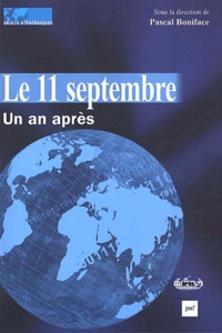 Pascal Boniface - Le 11 Septembre, Un An Apres.