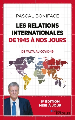 Les relations internationales de 1945 à nos jours. Du Yalta au Covid-19 6e édition actualisée