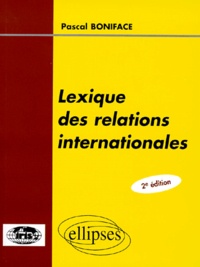 Pascal Boniface - Lexique Des Relations Internationales. 2eme Edition.