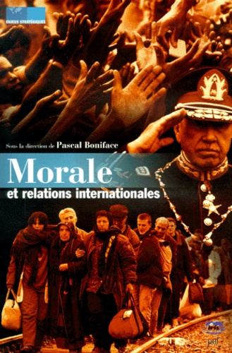 Pascal Boniface et  Collectif - Morale Et Relations Internationales.
