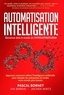 Pascal Bornet - Automatisation intelligente - Bienvenue dans le monde de l'hyper-automatisation.