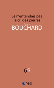 Pascal Bouchard - Je n'entendais pas le cri des pierres.