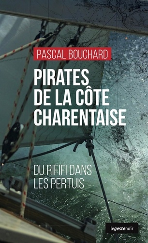 LE GESTE NOIR 266 Pirates de la cote charentaise - du rififi dans les pertuis (geste) (geste noir)