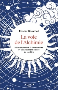 Mobi epub ebooks téléchargez La voie de l'Alchimie  - Pour apprendre à se connaître et transformer l'ombre en lumière par Pascal Bouchet
