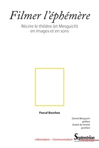 Pascal Bouchez - Filmer l'éphémère - Réécrire le théâtre (et Mesguich) en images et en sons.