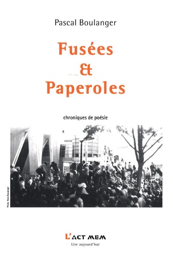 Pascal Boulanger - Fusées et paperoles - Journal de lectures Littératures-Poésies.