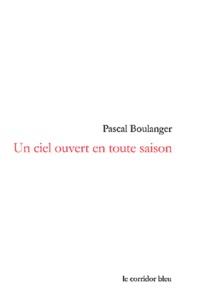 Pascal Boulanger - Un ciel ouvert en toute saison.