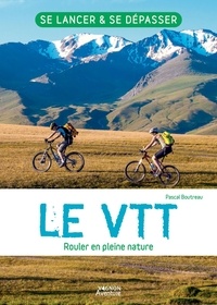 Pascal Boutreau - Le VTT - Rouler en pleine nature.