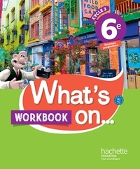 Pascal Bouvet et Wendy Benoit - Anglais 6e Cycle 3 What's on... - Workbook.