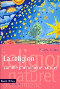 Pascal Boyer - La religion comme phénomène naturel.