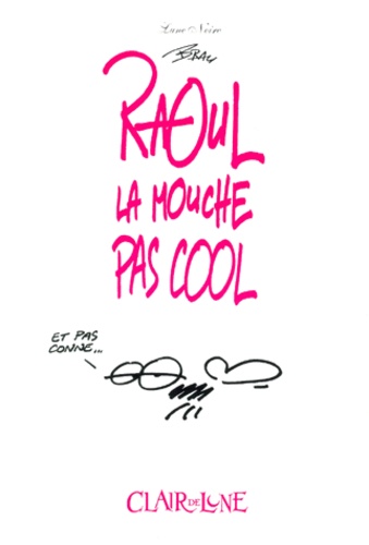 Pascal Brau - Raoul La Mouche Pas Cool. Et Pas Conne....