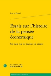 Pascal Bridel - Essais sur l'histoire de la pensée économique - Un nain sur les épaules de géant.