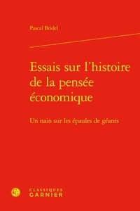 Pascal Bridel - Un nain sur les épaules de géant - Essais sur l'histoire de la pensée économique.