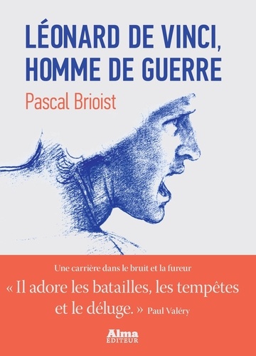 Pascal Brioist - Léonard de Vinci, homme de guerre.