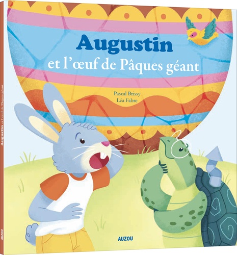 Pascal Brissy et Léa Fabre - Augustin et l'oeuf de Pâques géant.