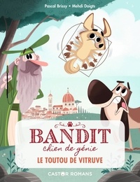Pascal Brissy et Mehdi Doigts - Bandit, chien de génie Tome 4 : Le toutou de Vitruve.