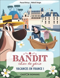Pascal Brissy - Bandit, chien de génie Tome 5 : Vacances en France !.